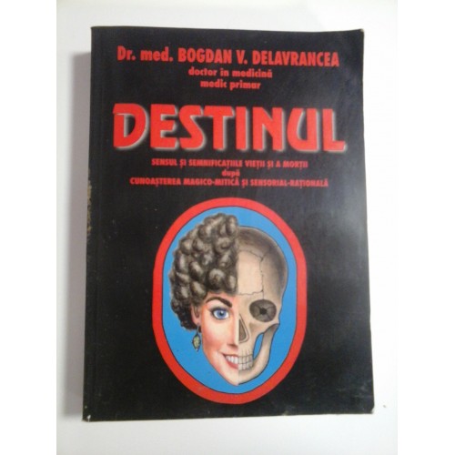 DESTINUL - DR. MED. BOGDAN V. DELAVRANCEA DOCTOR IN MEDICINA MEDIC PRIMAR DESTINUL - DR. MED. BOGDAN V. DELAVRANCEA DOCTOR IN MEDICINA MEDIC PRIMAR